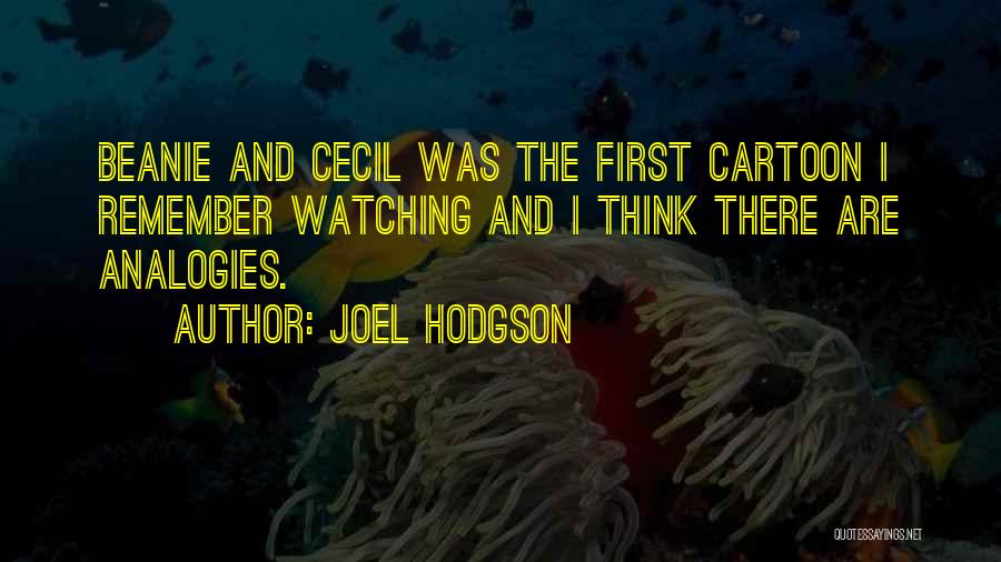 Hodgson Quotes By Joel Hodgson