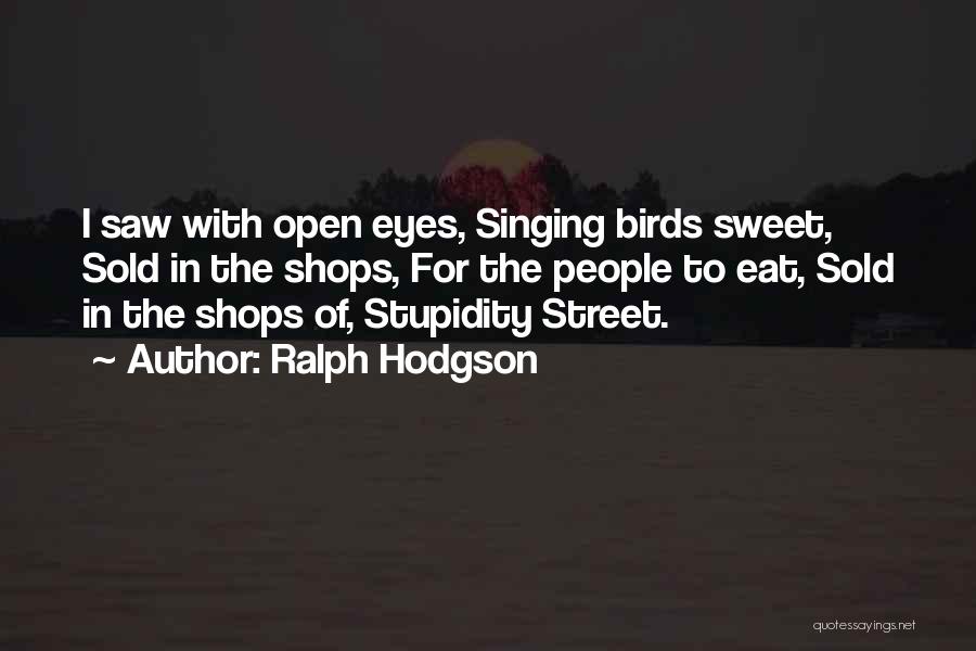 Hodgson Quotes By Ralph Hodgson