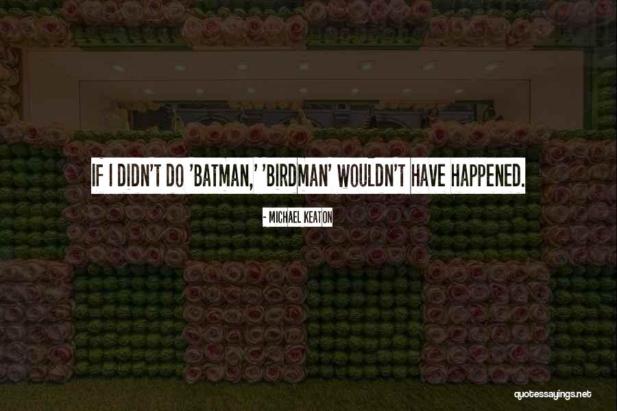 Hodierne Quotes By Michael Keaton Hodierne Quotes By Michael Keaton