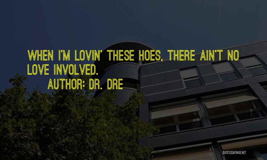 Hoe Quotes By Dr. Dre