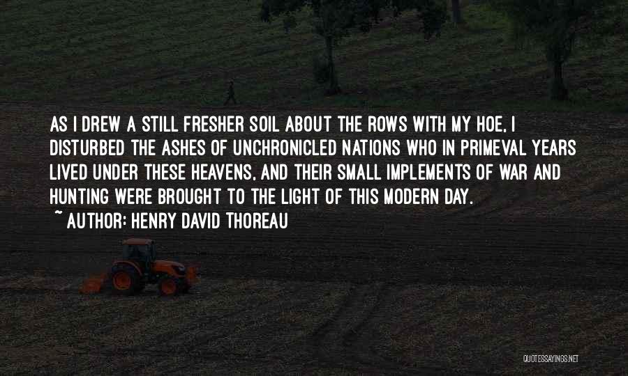 Hoe Quotes By Henry David Thoreau