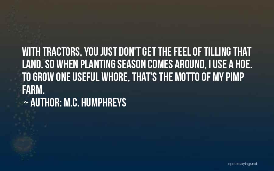 Hoe Quotes By M.C. Humphreys