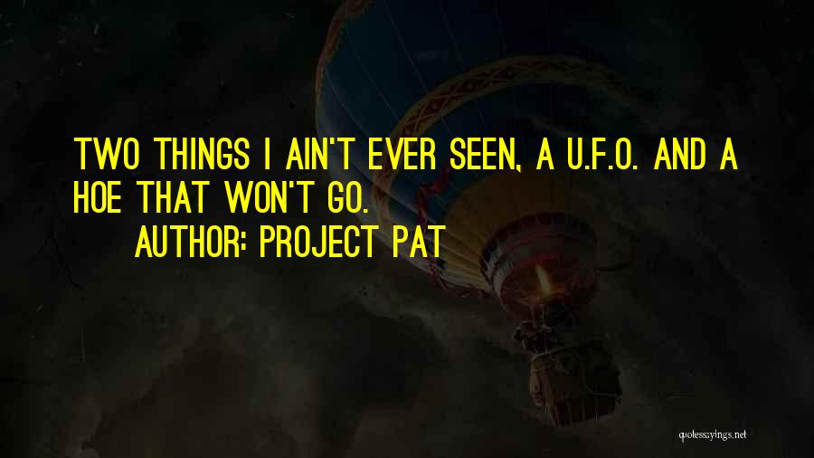 Hoe Quotes By Project Pat