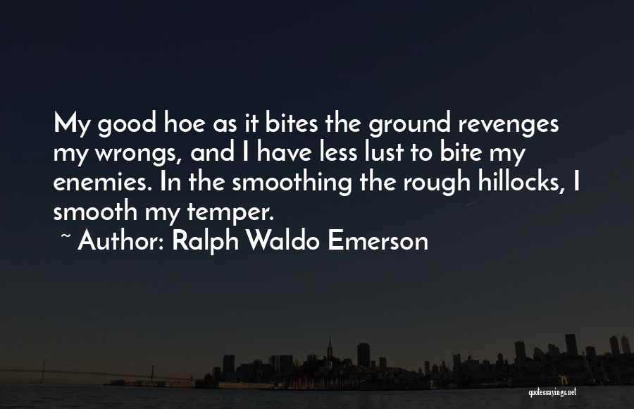 Hoe Quotes By Ralph Waldo Emerson