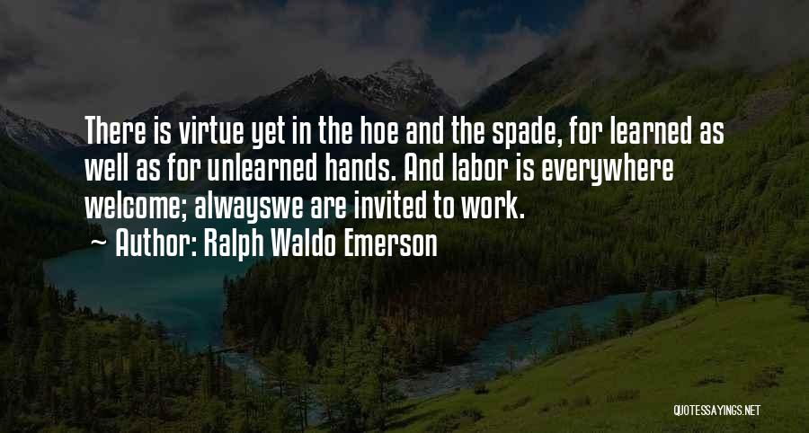 Hoe Quotes By Ralph Waldo Emerson