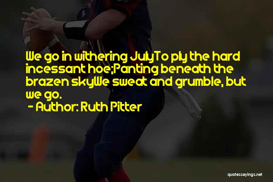 Hoe Quotes By Ruth Pitter