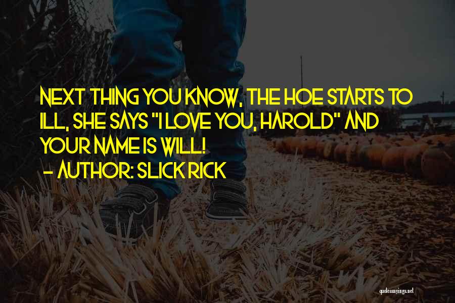 Hoe Quotes By Slick Rick