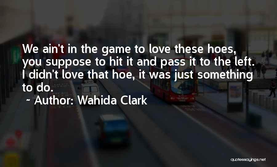 Hoe Quotes By Wahida Clark