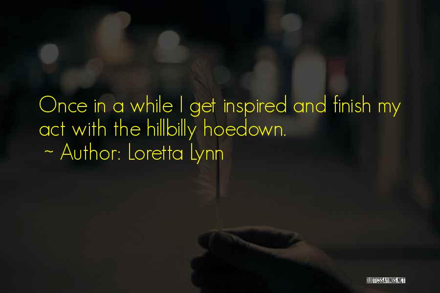 Hoedown Quotes By Loretta Lynn