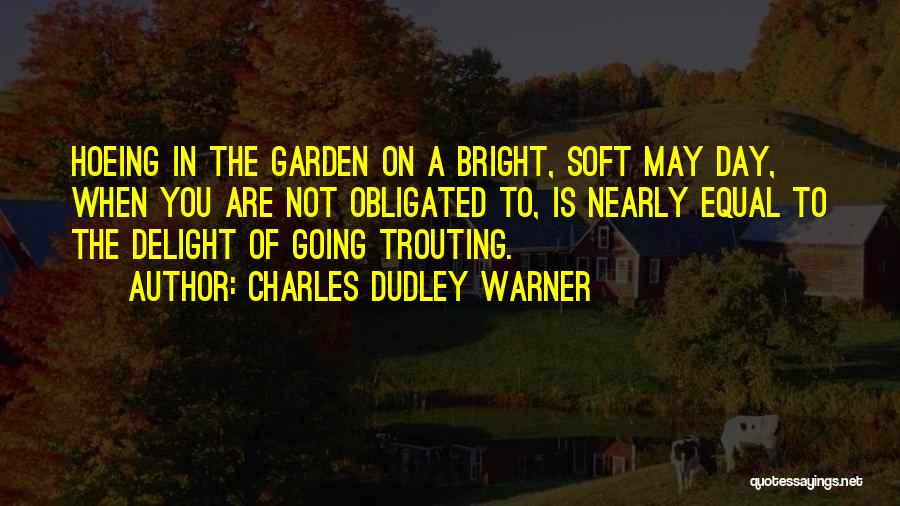 Hoeing Quotes By Charles Dudley Warner