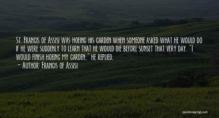 Hoeing Quotes By Francis Of Assisi