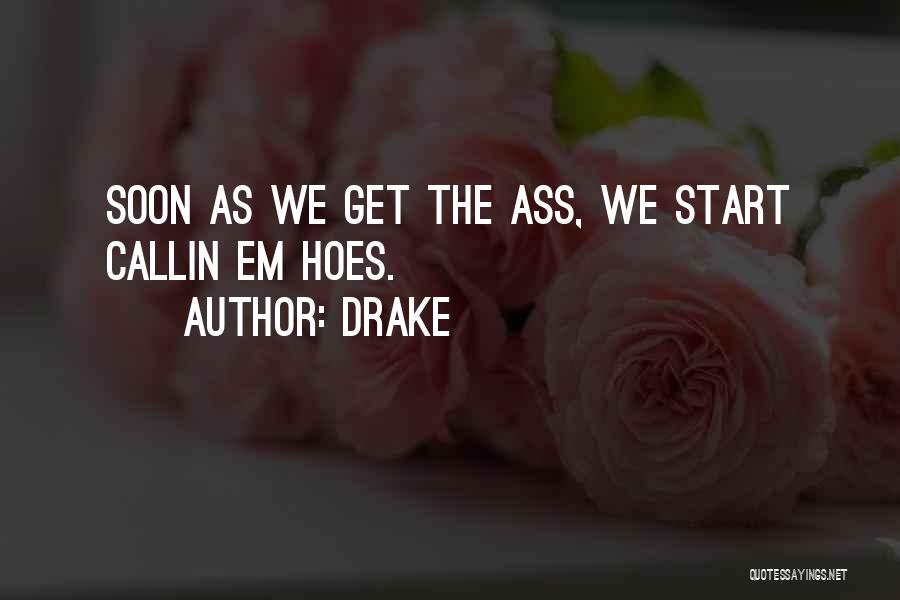 Hoes Quotes By Drake