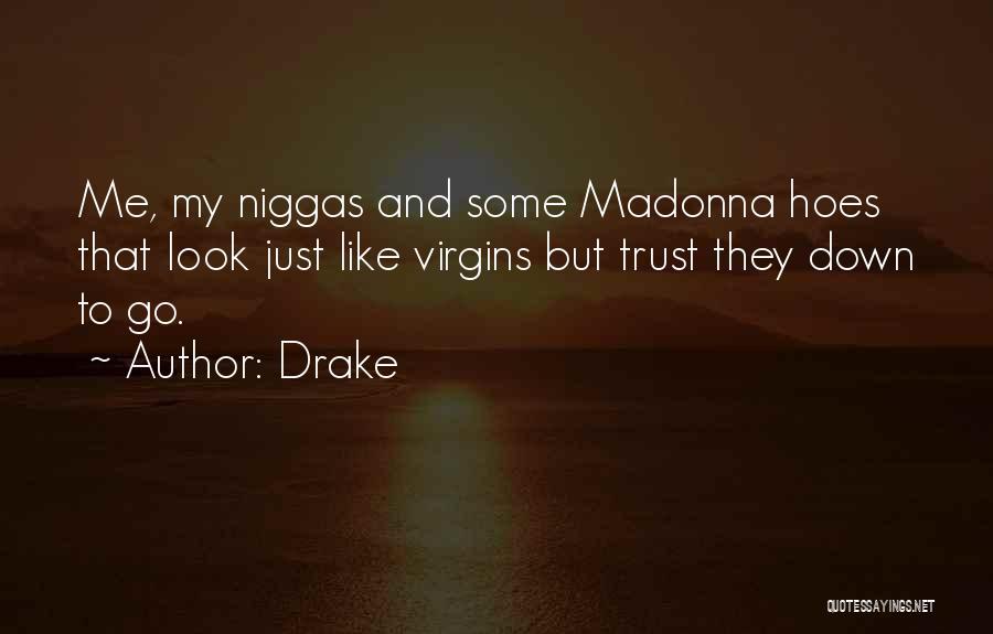 Hoes Quotes By Drake