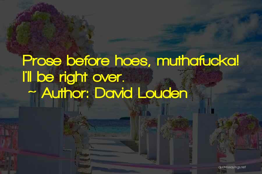 Hoes Will Be Hoes Quotes By David Louden