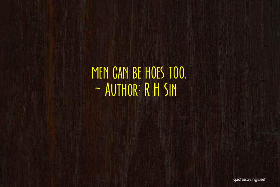 Hoes Will Be Hoes Quotes By R H Sin