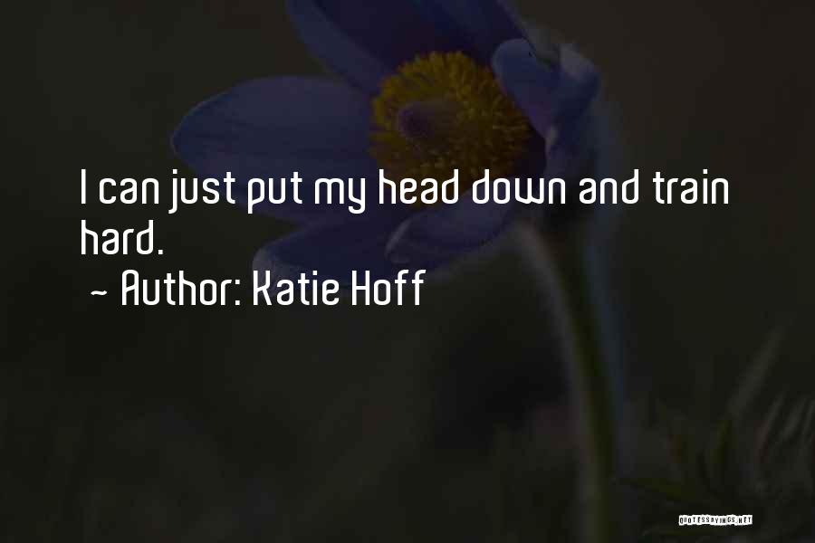 Hoff Quotes By Katie Hoff