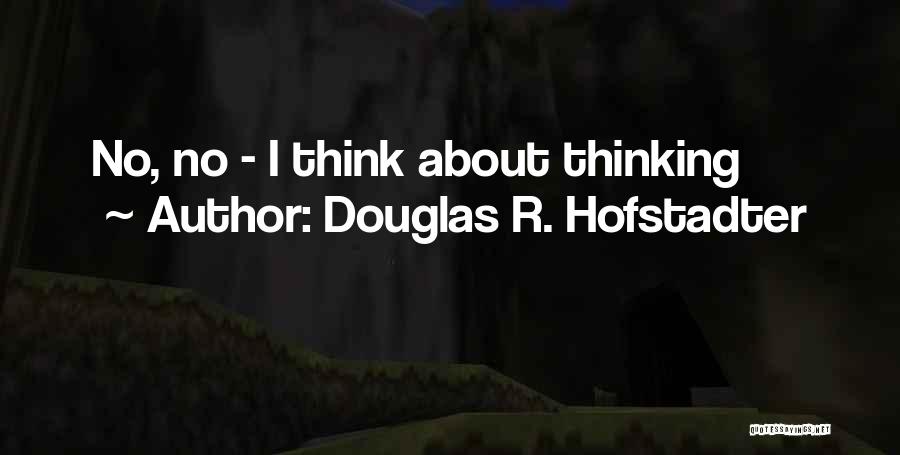 Hofstadter Douglas Quotes By Douglas R. Hofstadter