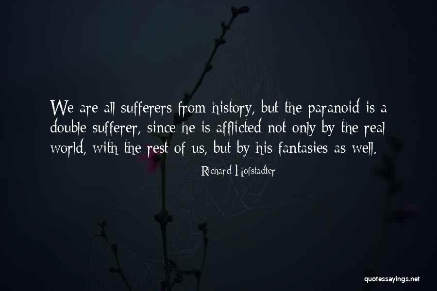 Hofstadter The Paranoid Quotes By Richard Hofstadter Hofstadter The Paranoid Quotes By Richard Hofstadter