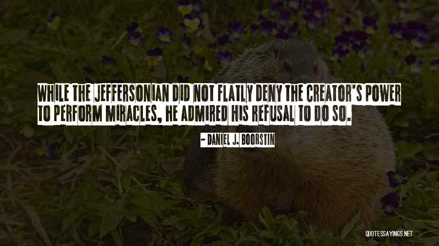 Hog Fathers Secret Quotes By Daniel J. Boorstin Hog Fathers Secret Quotes By Daniel J. Boorstin