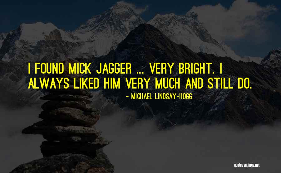 Hogg Quotes By Michael Lindsay-Hogg Hogg Quotes By Michael Lindsay-Hogg