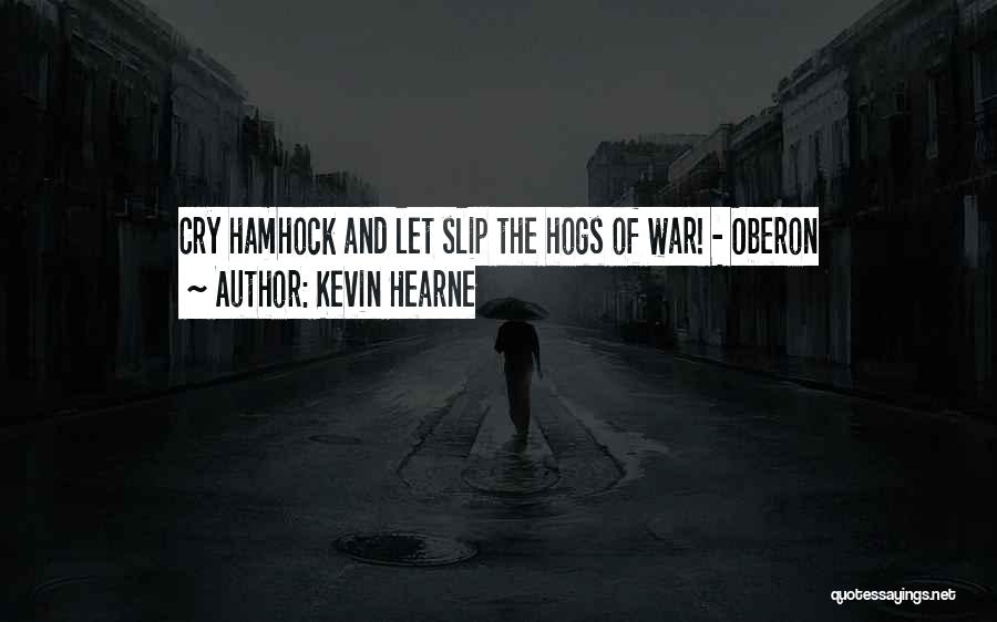 Hogs Quotes By Kevin Hearne