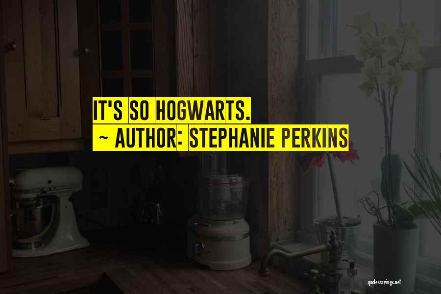 Hogwarts From Harry Potter Quotes By Stephanie Perkins