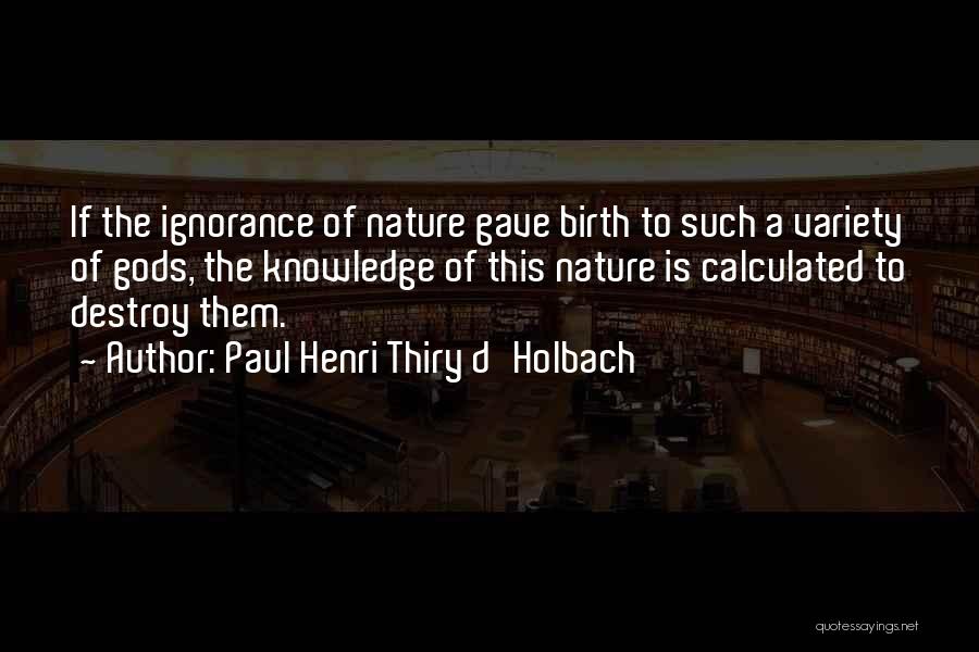 Holbach Quotes By Paul Henri Thiry D'Holbach