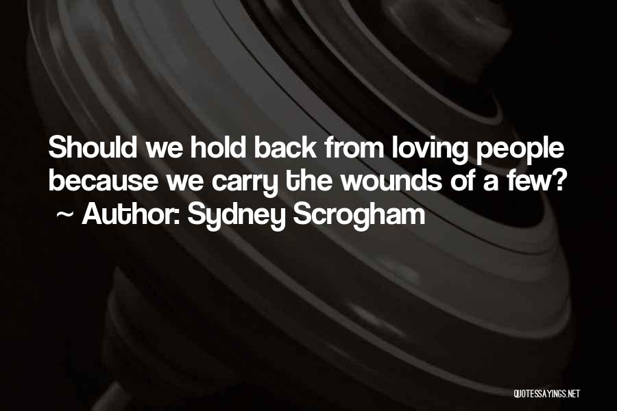 Hold Back Love Quotes By Sydney Scrogham