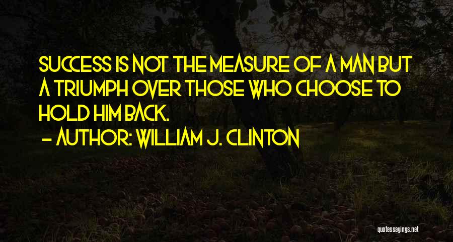 Hold Back Quotes By William J. Clinton