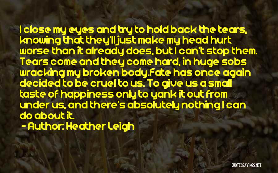 Hold Back The Tears Quotes By Heather Leigh