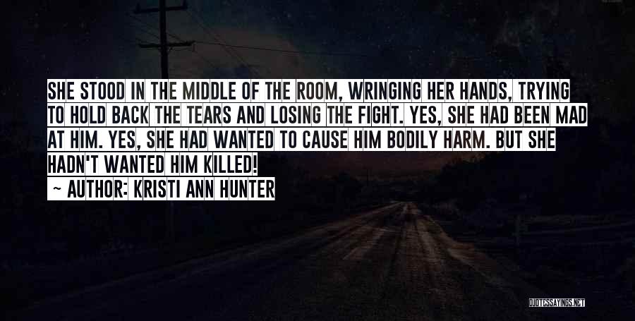 Hold Back The Tears Quotes By Kristi Ann Hunter