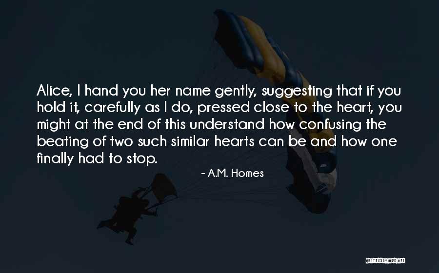 Hold Close To My Heart Quotes By A.M. Homes