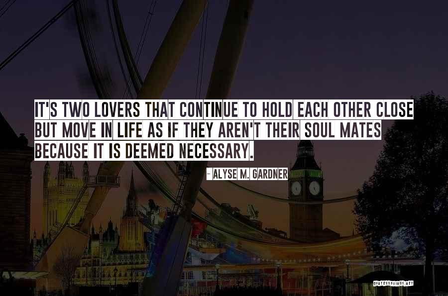 Hold Close To My Heart Quotes By Alyse M. Gardner Hold Close To My Heart Quotes By Alyse M. Gardner