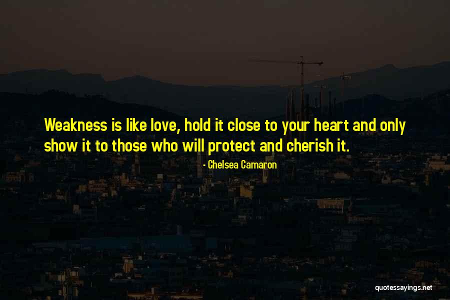 Hold Close To My Heart Quotes By Chelsea Camaron Hold Close To My Heart Quotes By Chelsea Camaron