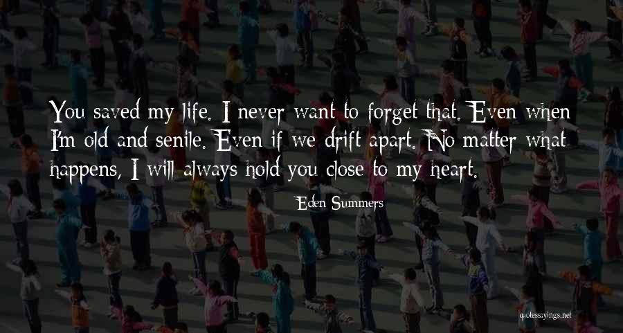 Hold Close To My Heart Quotes By Eden Summers Hold Close To My Heart Quotes By Eden Summers
