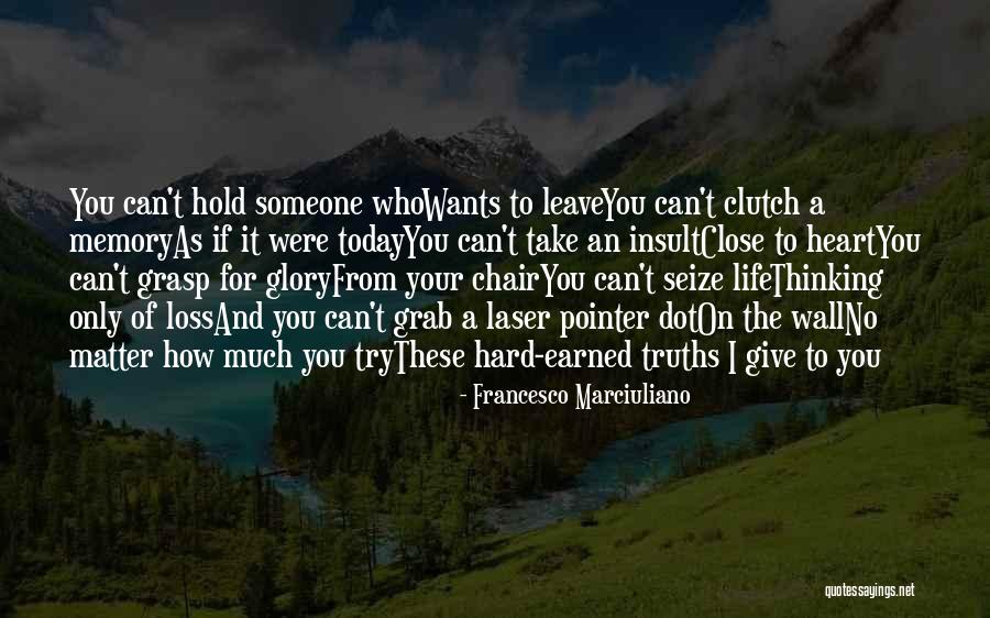 Hold Close To My Heart Quotes By Francesco Marciuliano