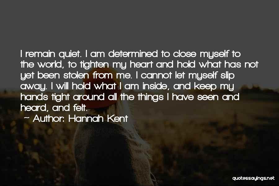 Hold Close To My Heart Quotes By Hannah Kent
