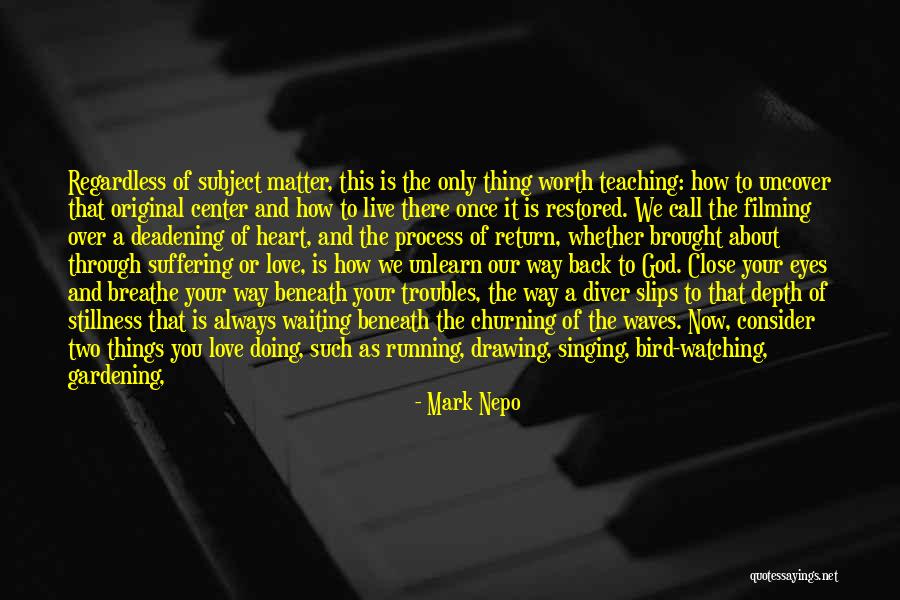 Hold Close To My Heart Quotes By Mark Nepo