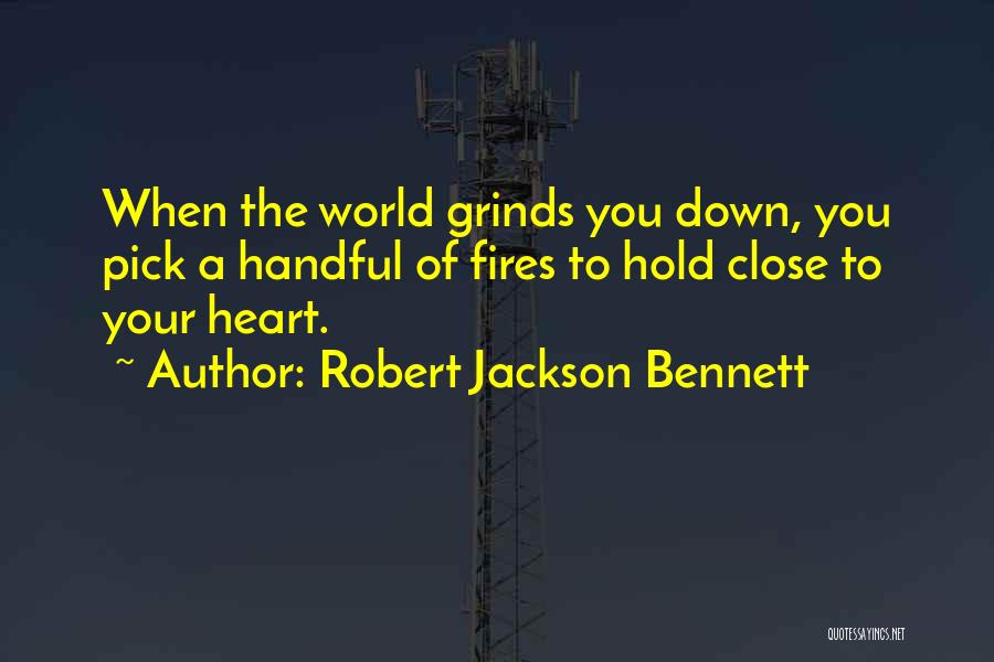 Hold Close To My Heart Quotes By Robert Jackson Bennett