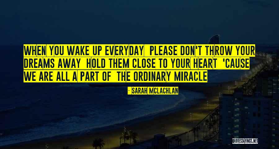 Hold Close To My Heart Quotes By Sarah McLachlan Hold Close To My Heart Quotes By Sarah McLachlan