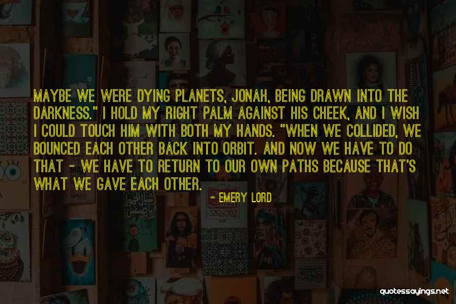 Hold Each Other Quotes By Emery Lord Hold Each Other Quotes By Emery Lord