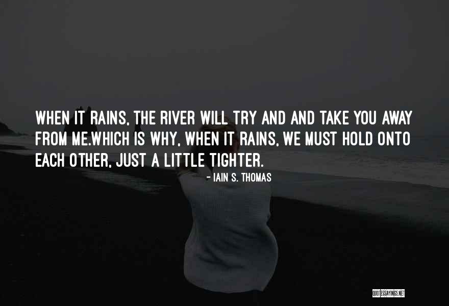 Hold Each Other Quotes By Iain S. Thomas Hold Each Other Quotes By Iain S. Thomas