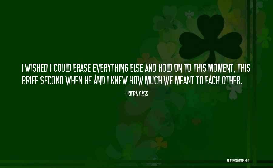 Hold Each Other Quotes By Kiera Cass Hold Each Other Quotes By Kiera Cass