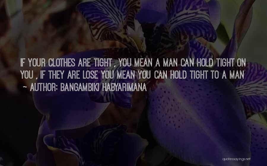 Hold Each Other Tight Quotes By Bangambiki Habyarimana