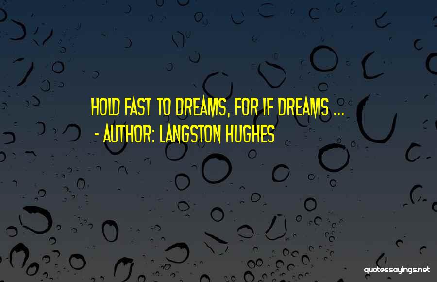 Hold Fast To Dreams Quotes By Langston Hughes