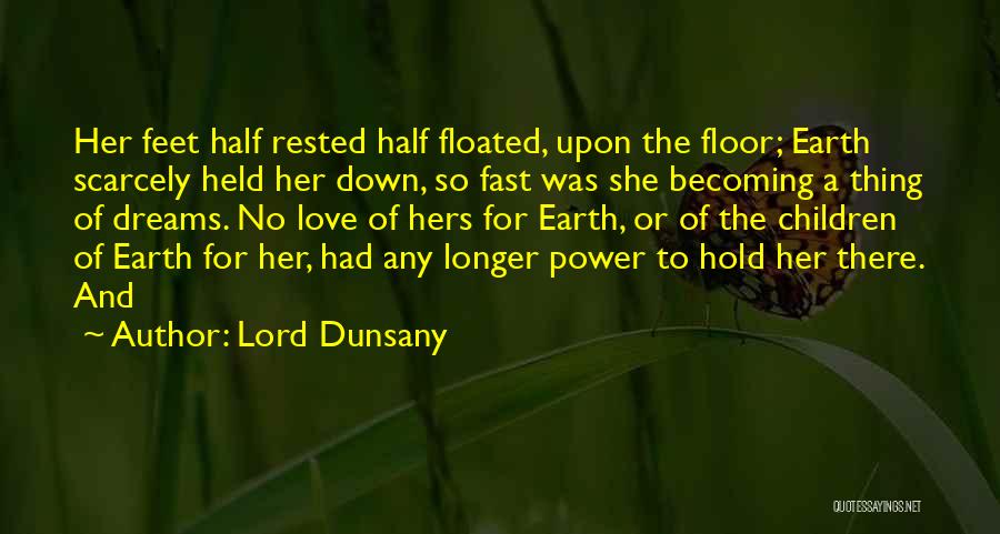 Hold Fast To Dreams Quotes By Lord Dunsany