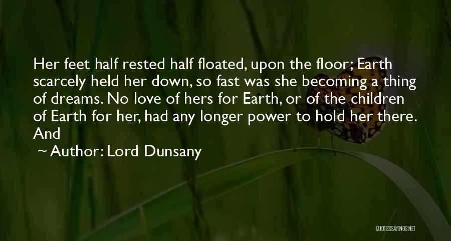 Hold Fast To Your Dreams Quotes By Lord Dunsany