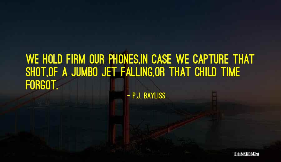 Hold Firm Quotes By P.J. Bayliss Hold Firm Quotes By P.J. Bayliss