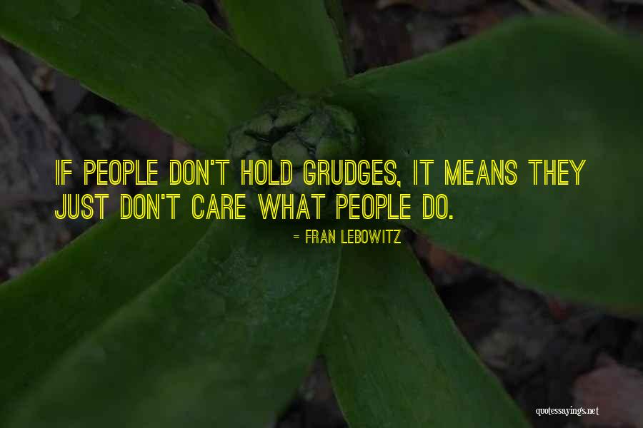 Hold Grudges Quotes By Fran Lebowitz Hold Grudges Quotes By Fran Lebowitz