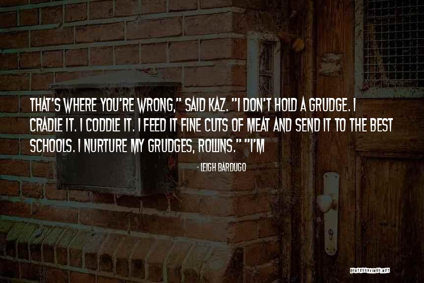 Hold Grudges Quotes By Leigh Bardugo Hold Grudges Quotes By Leigh Bardugo
